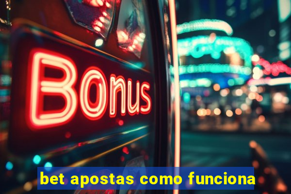 bet apostas como funciona